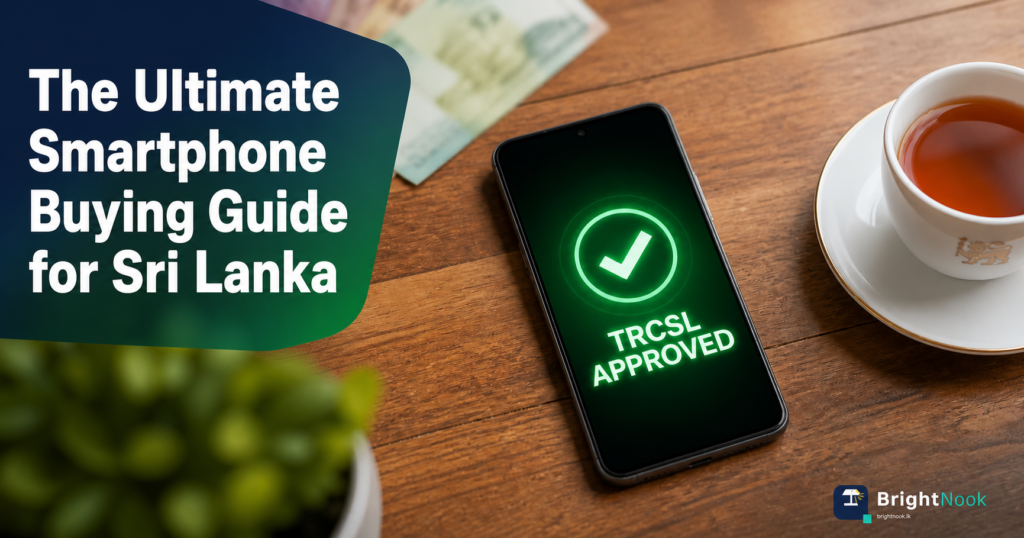 A comprehensive 2026 guide for purchasing TRCSL approved mobile phones in Sri Lanka.